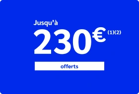 Jusqu'à 230€ offerts